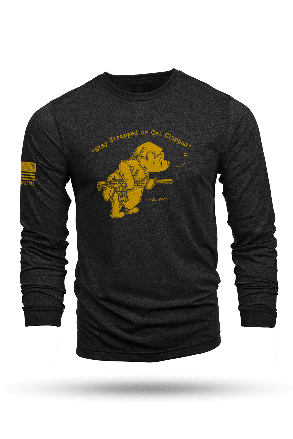 Stay Strapped or Get Clapped Pooh Design Long Sleeve T-Shirt