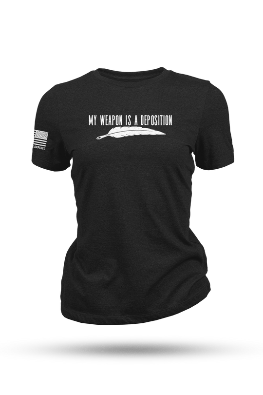 My Weapon is a Deposition - Women's T-Shirt