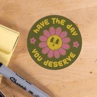 Day You Deserve - Sticker