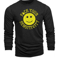 F*ck Your Sensitivity - Long-Sleeve Shirt