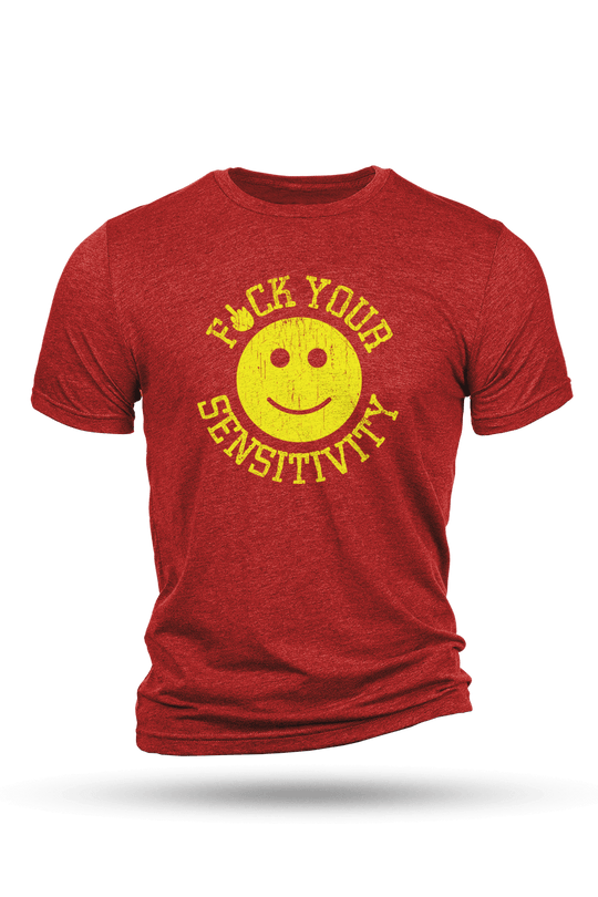 F*ck Your Sensitivity - T-Shirt