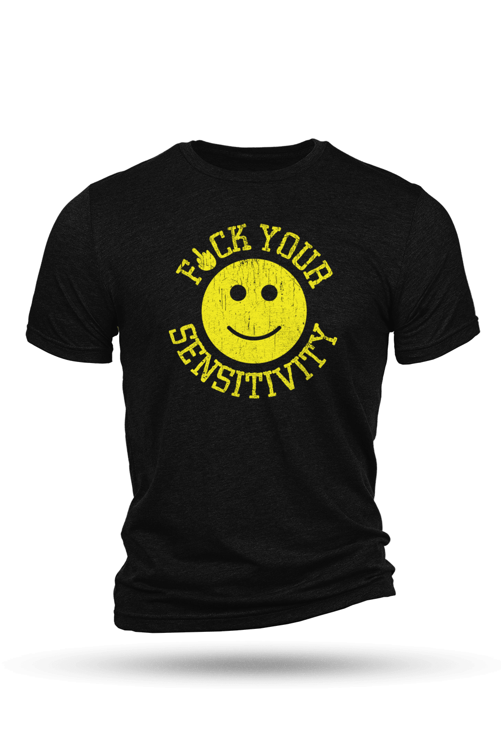 F*ck Your Sensitivity - T-Shirt