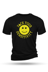 F*ck Your Sensitivity - T-Shirt
