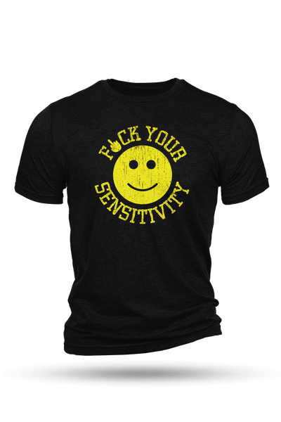 F*ck Your Sensitivity - T-Shirt