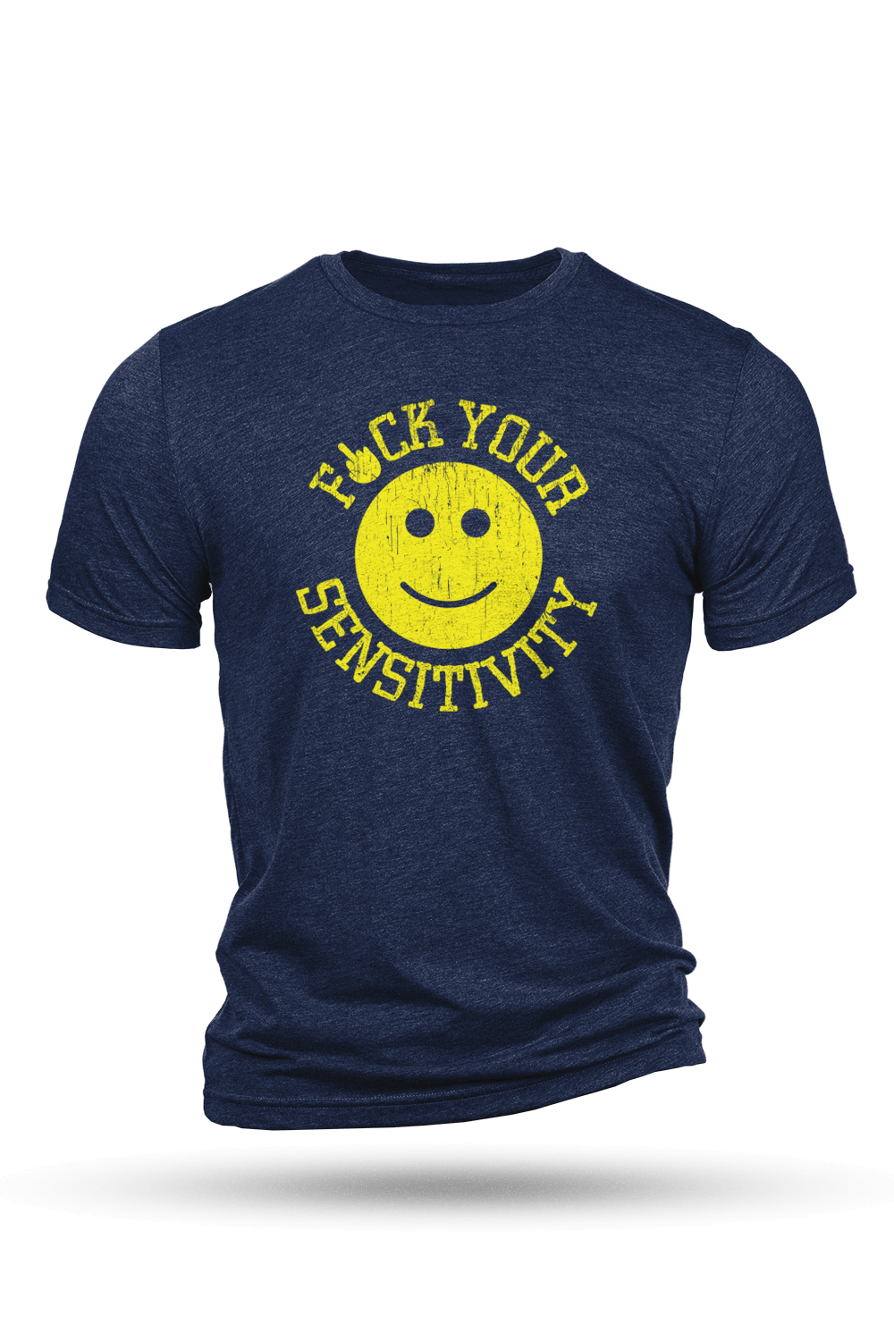 F*ck Your Sensitivity - T-Shirt