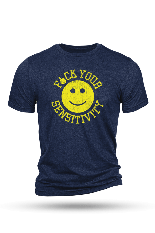 F*ck Your Sensitivity - T-Shirt