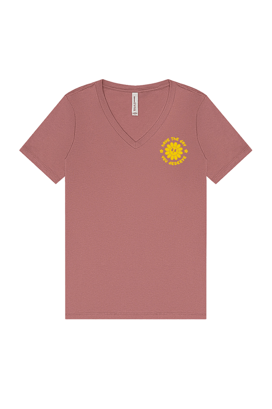 Have the Day U Deserve - Women's V - Neck T-shirt