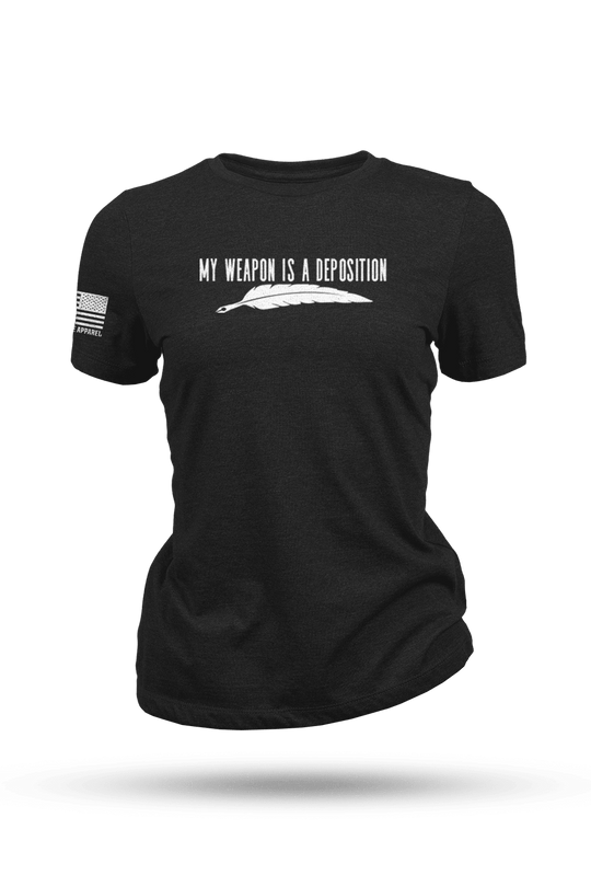My Weapon is a Deposition - Women's T-Shirt