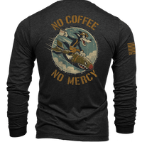 No Coffee No Mercy - Long-Sleeve Shirt