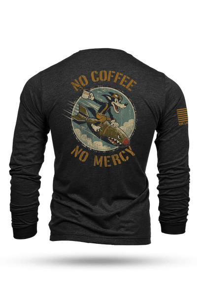 No Coffee No Mercy - Long-Sleeve Shirt