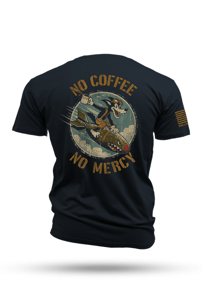 No Coffee No Mercy - T-Shirt