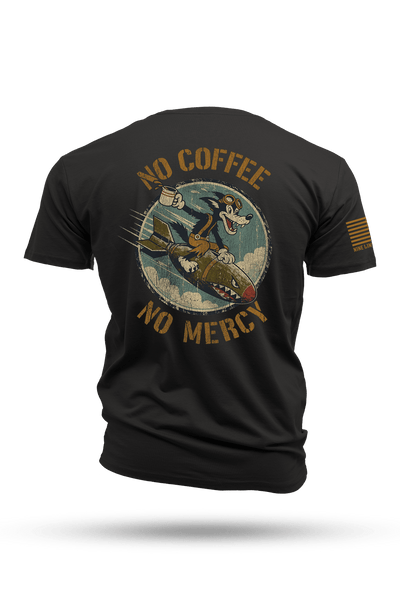 No Coffee No Mercy - T-Shirt