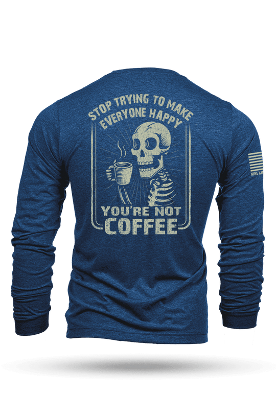 Not Coffee - Long - Sleeve Shirt