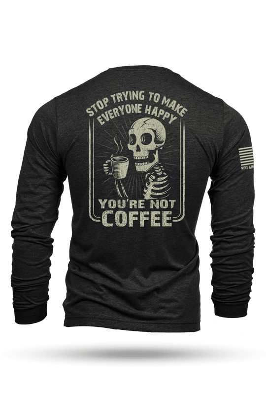 Not Coffee - Long - Sleeve Shirt