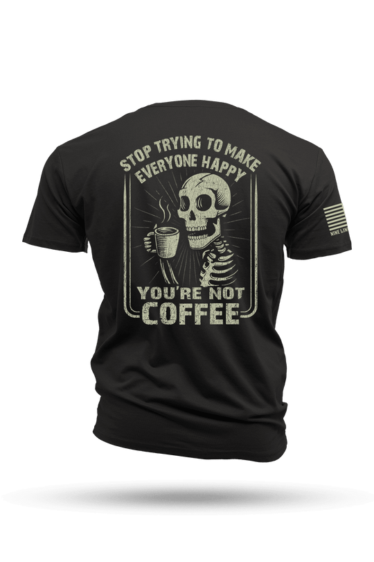 Not Coffee - T-Shirt