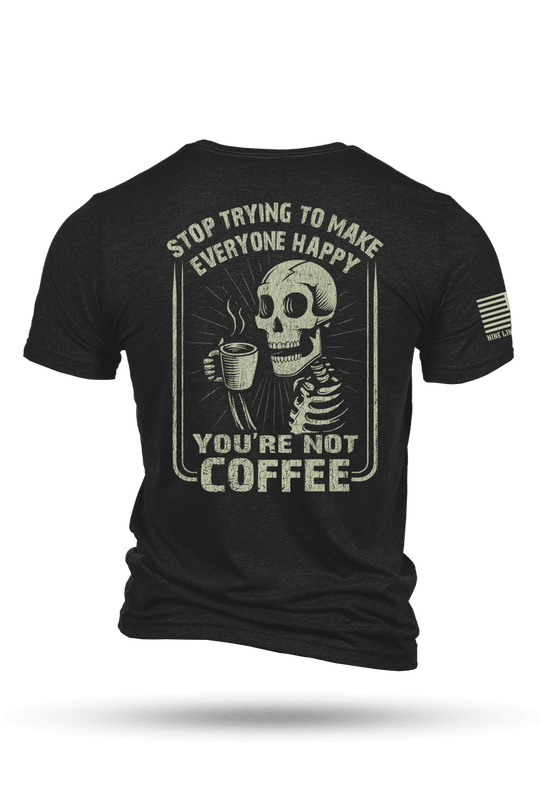 Not Coffee - T-Shirt