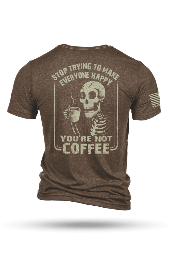 Not Coffee - T-Shirt