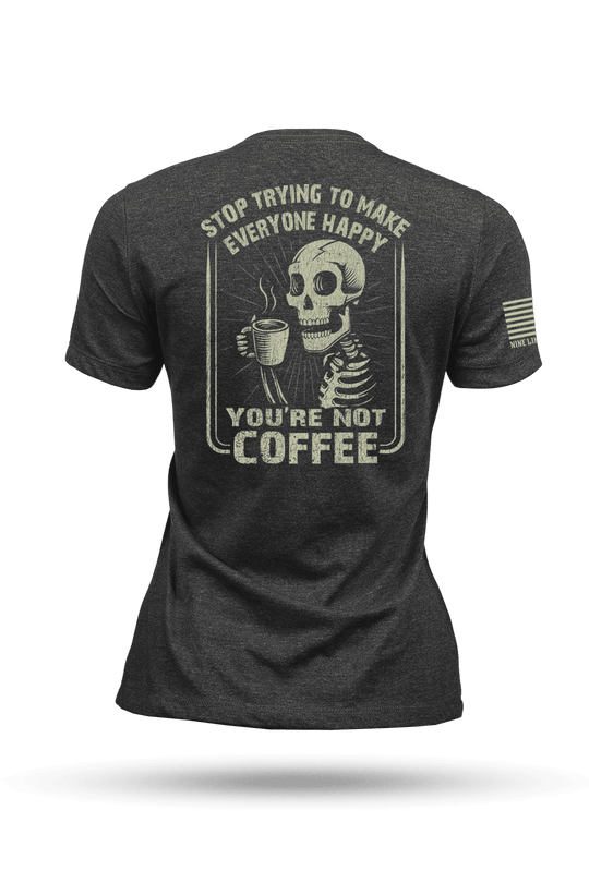 Not Coffee - Women's T-Shirt