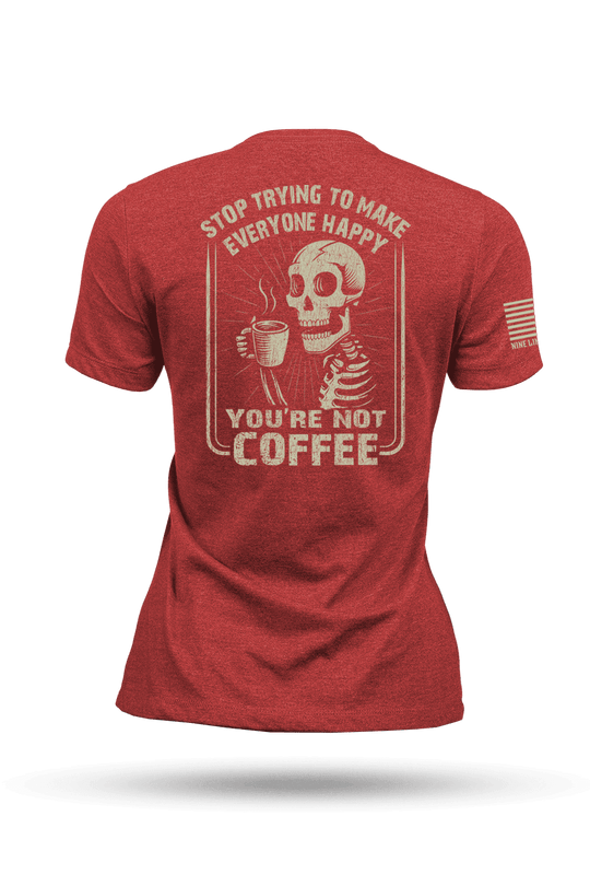 Not Coffee - Women's T-Shirt