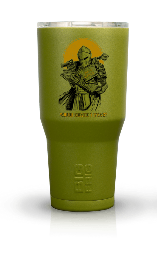 Whom Shall - Big Frig Tumbler