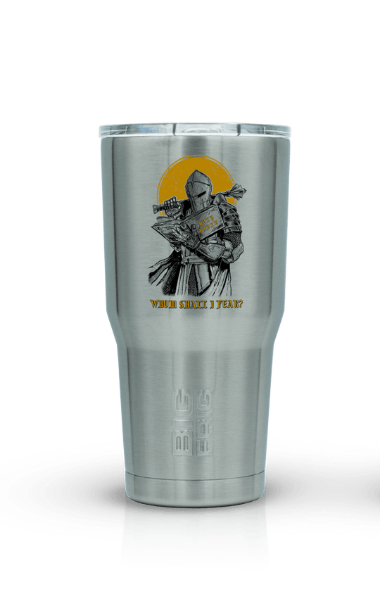 Whom Shall - Big Frig Tumbler