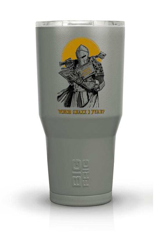 Whom Shall - Big Frig Tumbler
