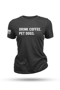 Drink Coffee Pet Dogs - Women's T-Shirt