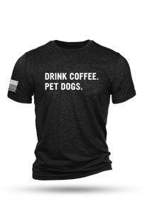 Drink Coffee Pet Dogs - T-Shirt