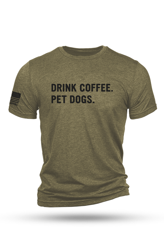 T-Shirt - Drink Coffee Pet Dogs - Nine Line Apparel