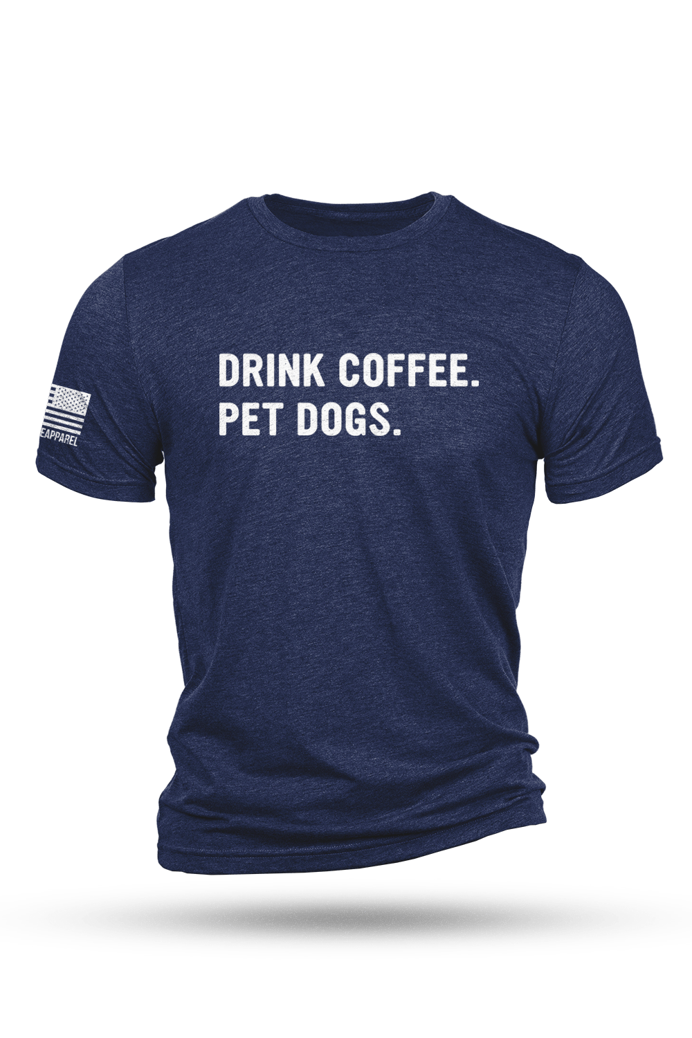 T-Shirt - Drink Coffee Pet Dogs - Nine Line Apparel